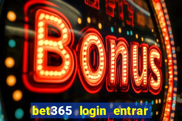 bet365 login entrar agora direto no celular